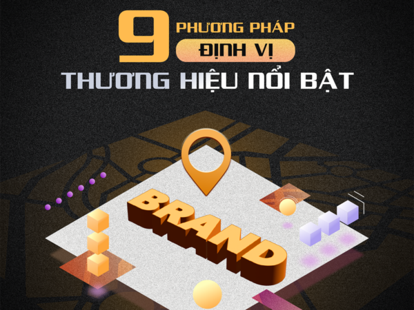 9 PHƯƠNG PHÁP ĐỊNH VỊ THƯƠNG HIỆU NỔI BẬT