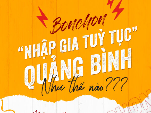 BONCHON “NHẬP GIA TÙY TỤC” QUẢNG BÌNH NHƯ THẾ NÀO???
