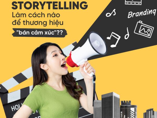 STORYTELLING – KỂ CÂU CHUYỆN THƯƠNG HIỆU HẤP DẪN KHÔNG PHẢI AI CŨNG LÀM ĐƯỢC