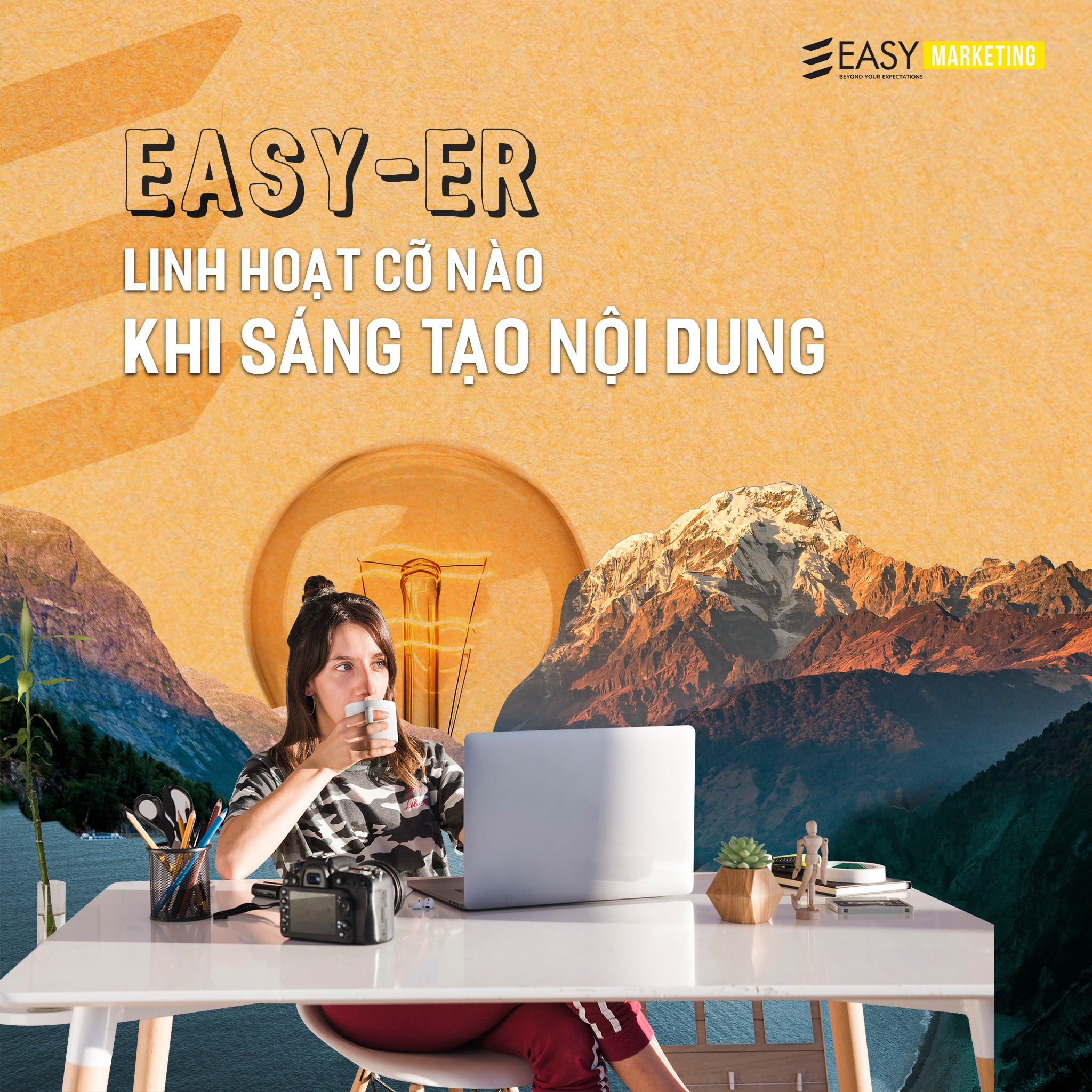 EASY-ER LINH HOẠT CỠ NÀO KHI SÁNG TẠO NỘI DUNG